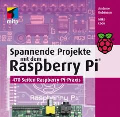 Spannende Projekte mit dem Raspberry Pi Spannende Projekte mit dem Raspberry Pi
