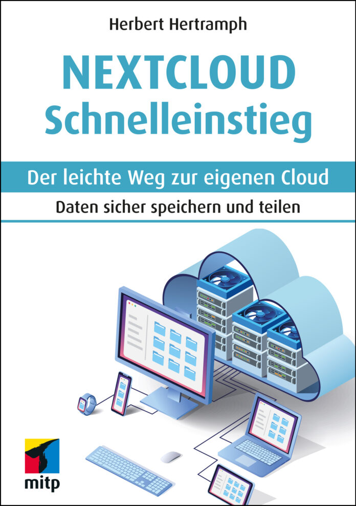 Nextcloud Schnelleinstieg - Der leichte Weg zur eigenen Cloud - Daten sicher speichern und teilen